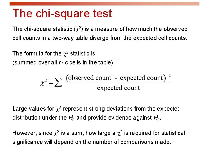 The chi-square test The chi-square statistic (c 2) is a measure of how much