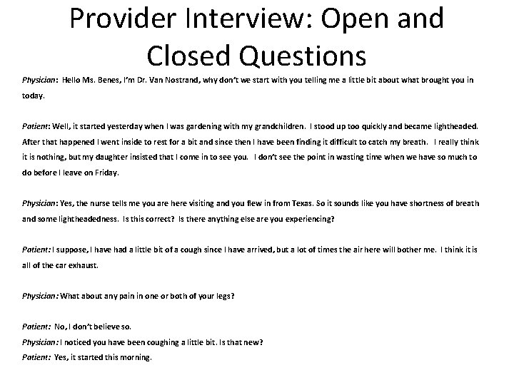 Provider Interview: Open and Closed Questions Physician: Hello Ms. Benes, I’m Dr. Van Nostrand,