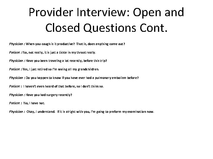 Provider Interview: Open and Closed Questions Cont. Physician : When you cough is it