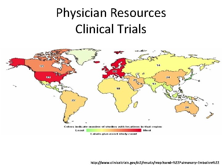 Physician Resources Clinical Trials http: //www. clinicaltrials. gov/ct 2/results/map? cond=%22 Pulmonary+Embolism%22 