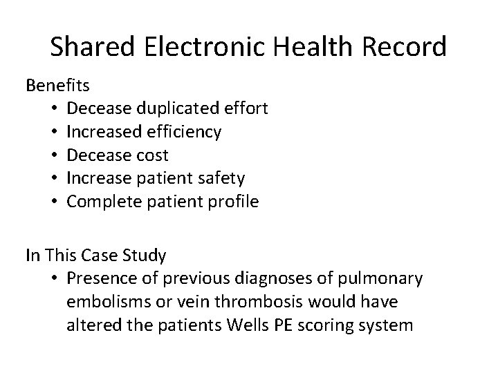 Shared Electronic Health Record Benefits • Decease duplicated effort • Increased efficiency • Decease