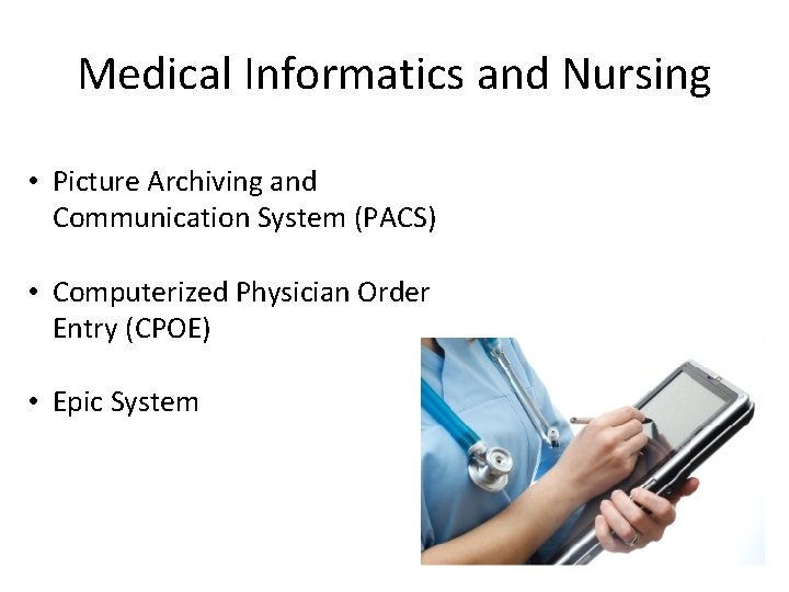 Medical Informatics and Nursing • Picture Archiving and Communication System (PACS) • Computerized Physician