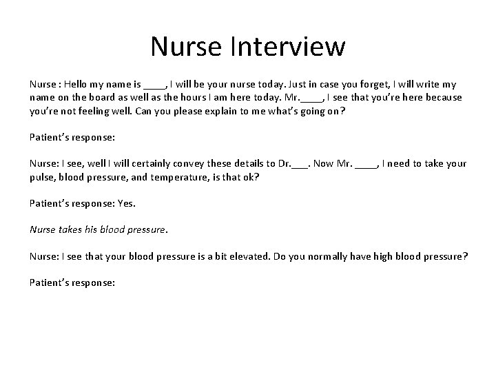 Nurse Interview Nurse : Hello my name is ____, I will be your nurse