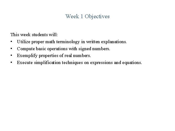 Week 1 Objectives This week students will: • Utilize proper math terminology in written