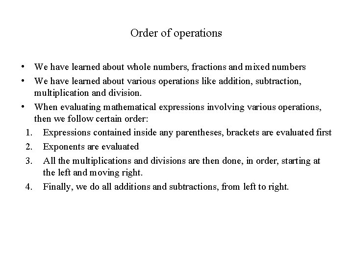 Order of operations • We have learned about whole numbers, fractions and mixed numbers