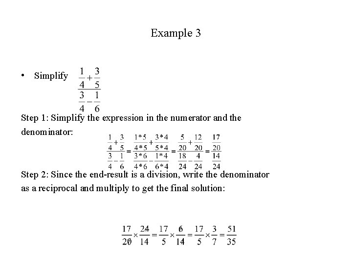 Example 3 • Simplify Step 1: Simplify the expression in the numerator and the