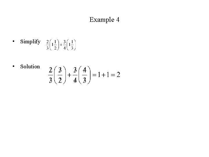 Example 4 • Simplify • Solution 