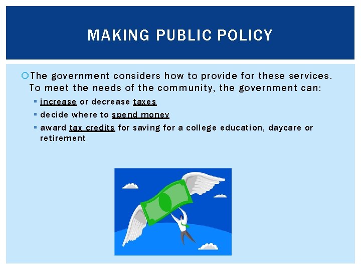 MAKING PUBLIC POLICY The government considers how to provide for these services. To meet