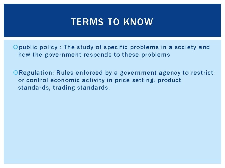 TERMS TO KNOW public policy : The study of specific problems in a society