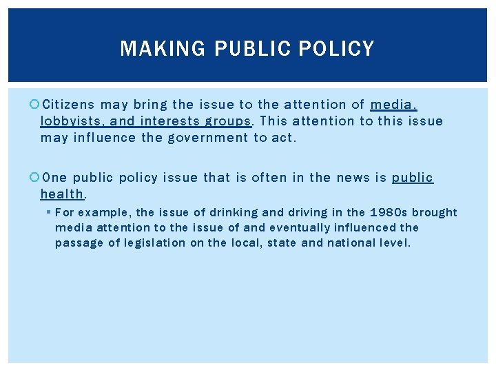 MAKING PUBLIC POLICY Citizens may bring the issue to the attention of media, lobbyists,