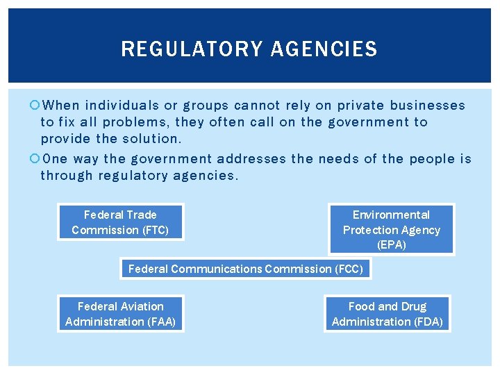 REGULATORY AGENCIES When individuals or groups cannot rely on private businesses to fix all