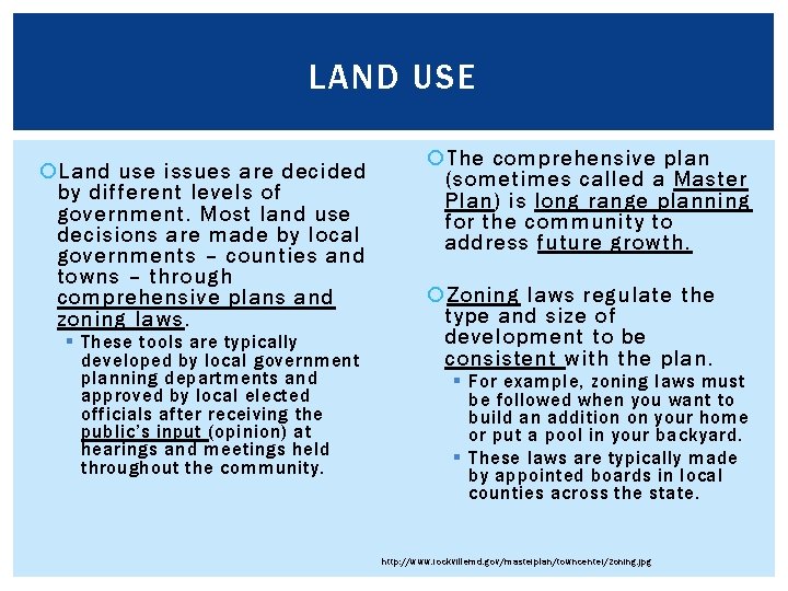 LAND USE Land use issues are decided by different levels of government. Most land