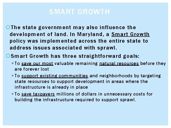 SMART GROWTH The state government may also influence the development of land. In Maryland,