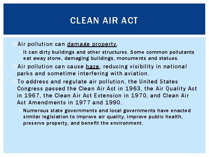 CLEAN AIR ACT Air pollution can damage property. § It can dirty buildings and