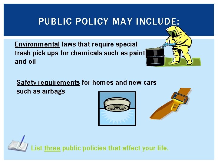PUBLIC POLICY MAY INCLUDE: Environmental laws that require special trash pick ups for chemicals