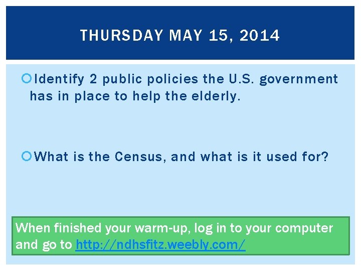 THURSDAY MAY 15, 2014 Identify 2 public policies the U. S. government has in