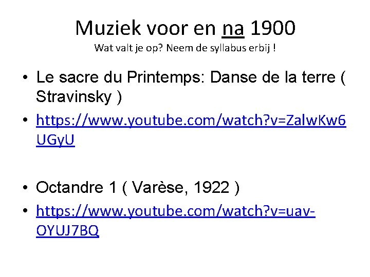 Muziek voor en na 1900 Wat valt je op? Neem de syllabus erbij !