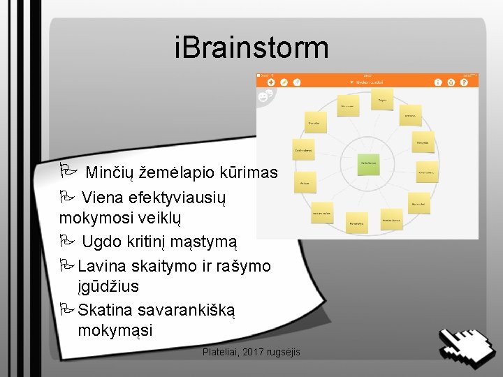i. Brainstorm Minčių žemėlapio kūrimas Viena efektyviausių mokymosi veiklų Ugdo kritinį mąstymą Lavina skaitymo