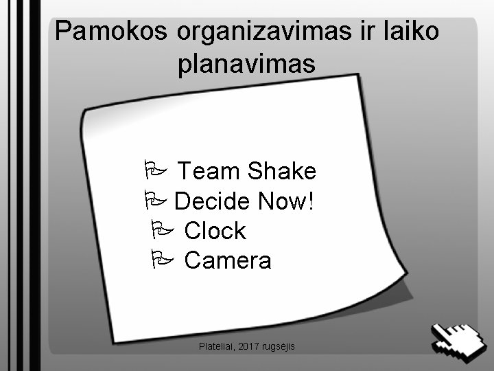 Pamokos organizavimas ir laiko planavimas Team Shake Decide Now! Clock Camera Plateliai, 2017 rugsėjis