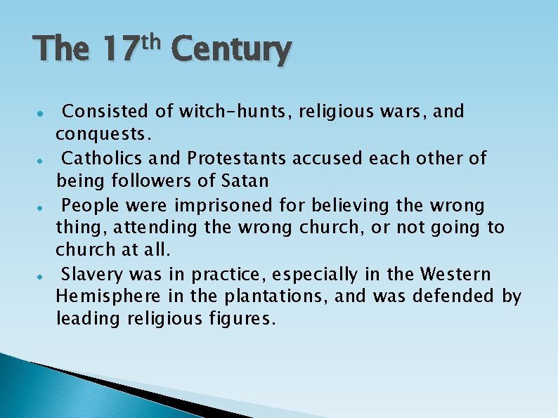 th 17 The 17 Century Consisted of witch-hunts, religious wars, and conquests. Catholics and