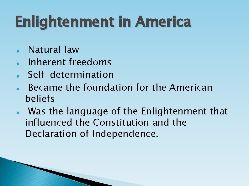 Enlightenment in America Natural law Inherent freedoms Self-determination Became the foundation for the American
