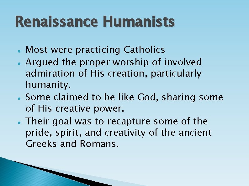 Renaissance Humanists Most were practicing Catholics Argued the proper worship of involved admiration of