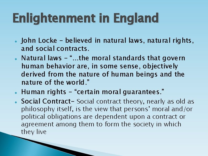 Enlightenment in England John Locke – believed in natural laws, natural rights, and social