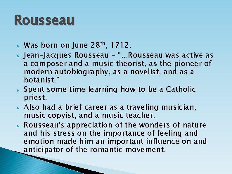 Rousseau Was born on June 28 th, 1712. Jean-Jacques Rousseau – “. . .