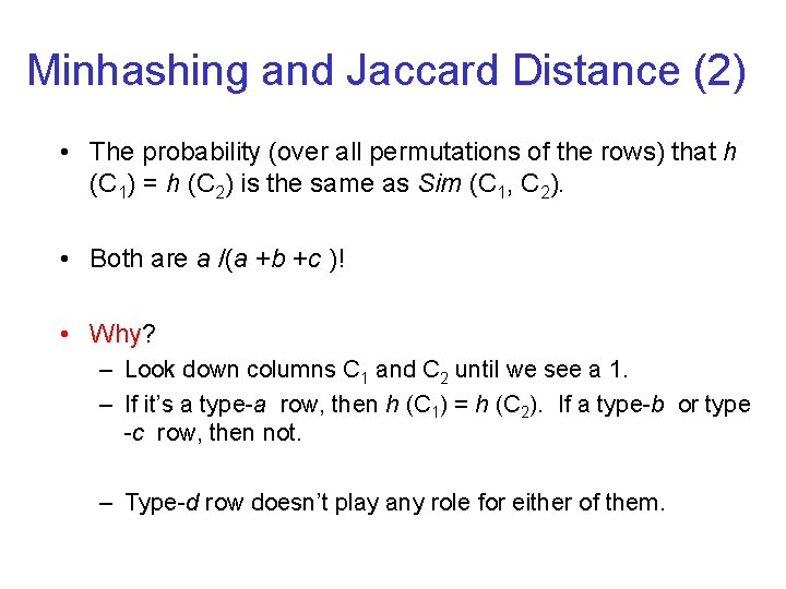Minhashing and Jaccard Distance (2) • The probability (over all permutations of the rows)