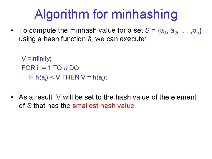 Algorithm for minhashing • To compute the minhash value for a set S =