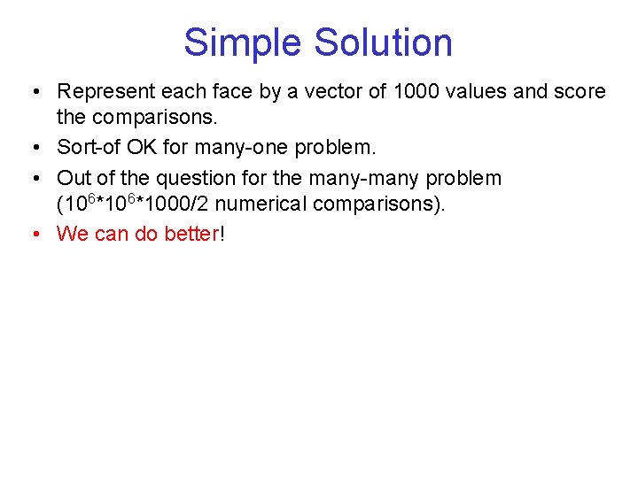 Simple Solution • Represent each face by a vector of 1000 values and score