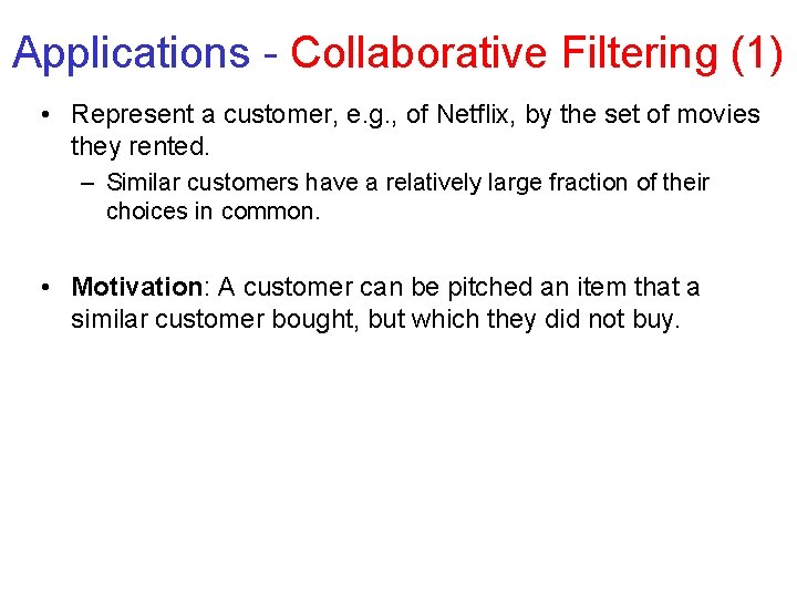 Applications - Collaborative Filtering (1) • Represent a customer, e. g. , of Netflix,