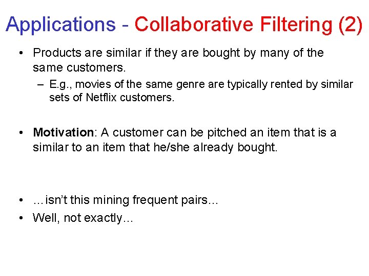 Applications - Collaborative Filtering (2) • Products are similar if they are bought by