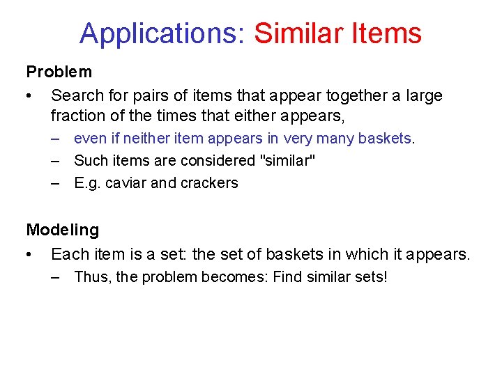 Applications: Similar Items Problem • Search for pairs of items that appear together a