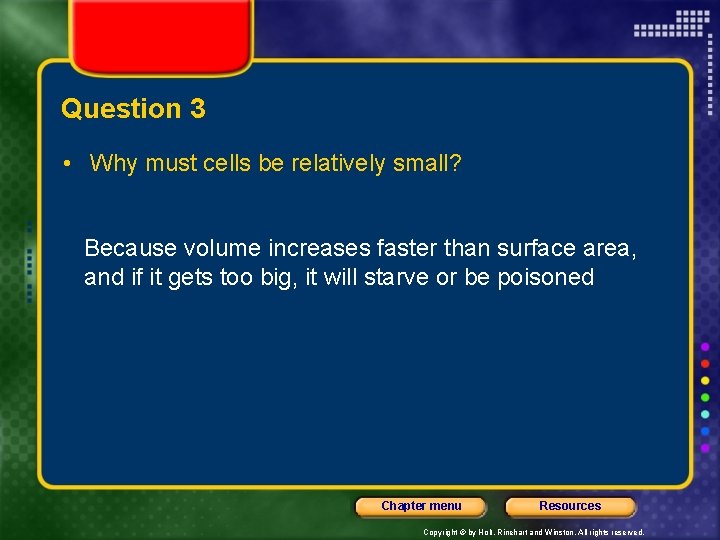 Question 3 • Why must cells be relatively small? Because volume increases faster than