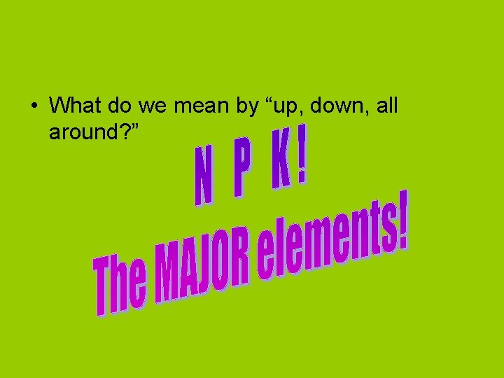 • What do we mean by “up, down, all around? ” 