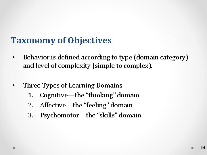 Taxonomy of Objectives • Behavior is defined according to type (domain category) and level