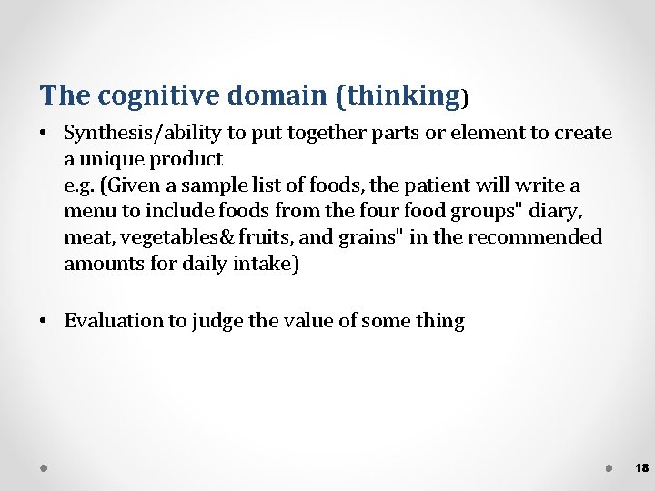 The cognitive domain (thinking) • Synthesis/ability to put together parts or element to create