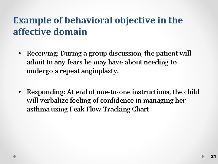 Example of behavioral objective in the affective domain • Receiving: During a group discussion,