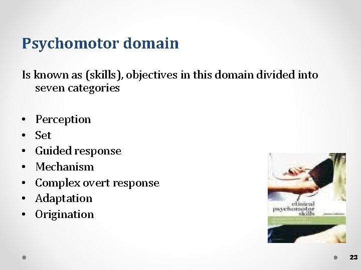 Psychomotor domain Is known as (skills), objectives in this domain divided into seven categories