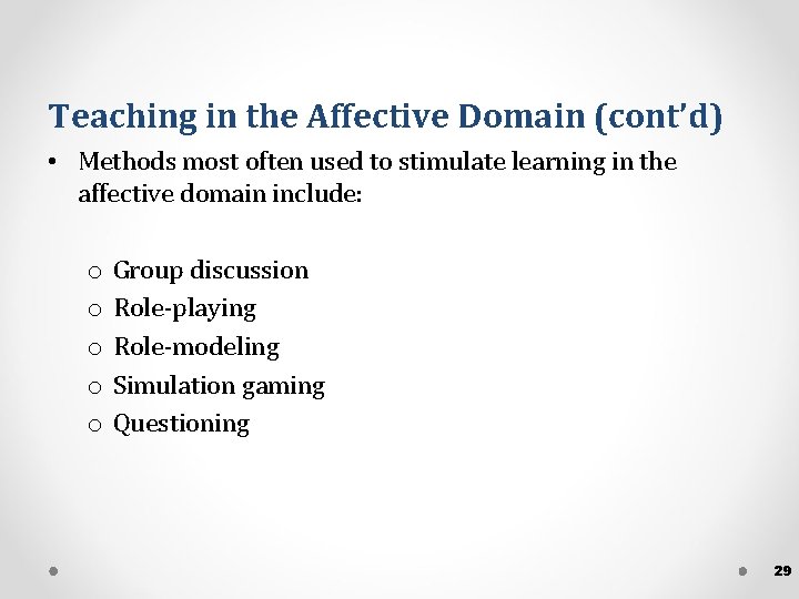 Teaching in the Affective Domain (cont’d) • Methods most often used to stimulate learning