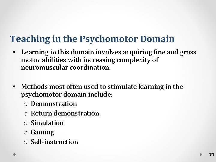 Teaching in the Psychomotor Domain • Learning in this domain involves acquiring fine and