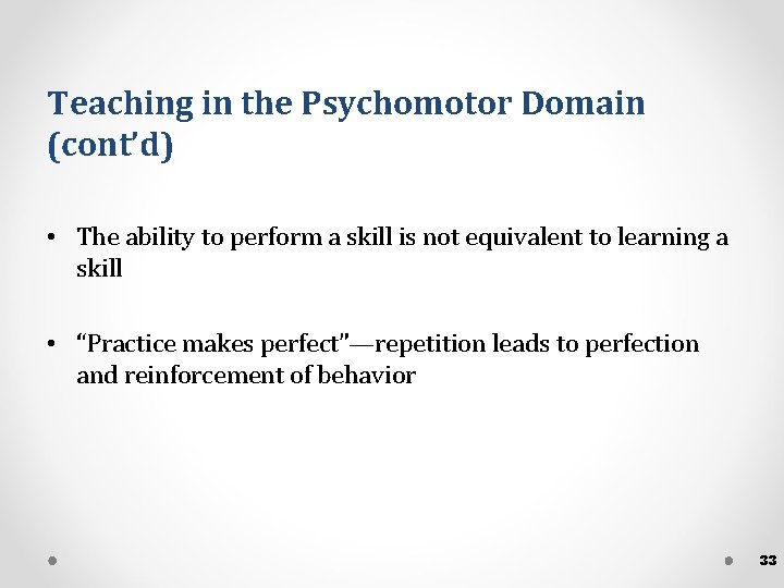 Teaching in the Psychomotor Domain (cont’d) • The ability to perform a skill is Teaching in the Psychomotor Domain (cont’d) • The ability to perform a skill is