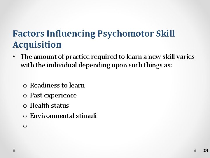 Factors Influencing Psychomotor Skill Acquisition • The amount of practice required to learn a