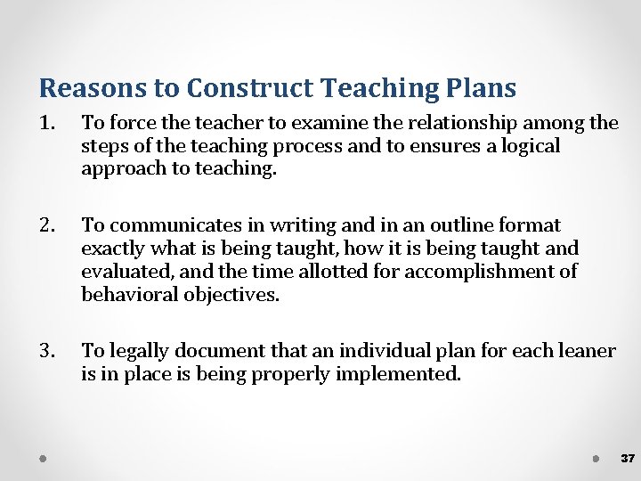 Reasons to Construct Teaching Plans 1. To force the teacher to examine the relationship