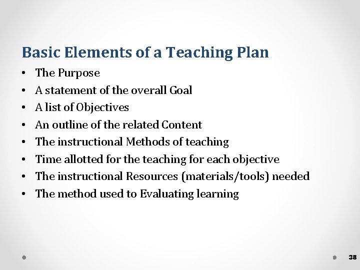 Basic Elements of a Teaching Plan • • The Purpose A statement of the