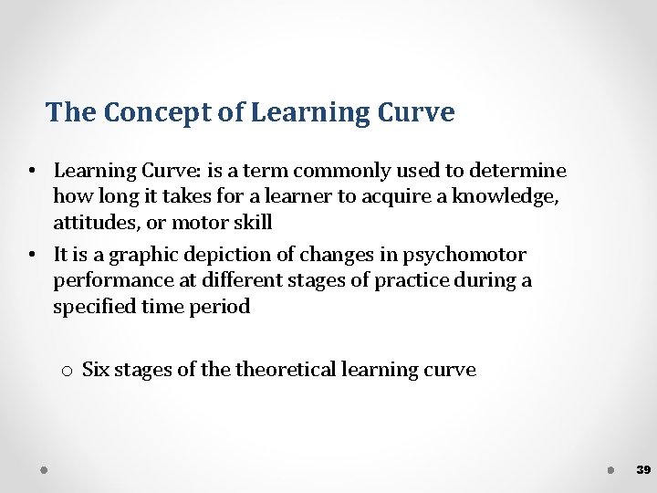 The Concept of Learning Curve • Learning Curve: is a term commonly used to