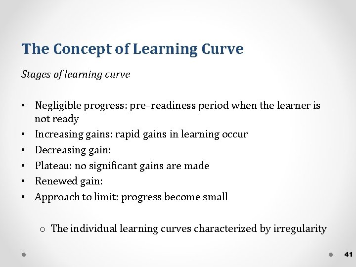 The Concept of Learning Curve Stages of learning curve • Negligible progress: pre–readiness period The Concept of Learning Curve Stages of learning curve • Negligible progress: pre–readiness period