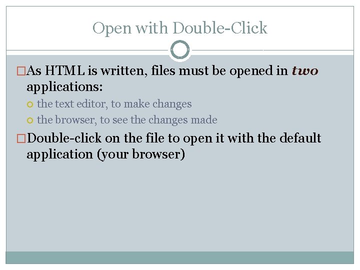 Open with Double-Click �As HTML is written, files must be opened in two applications: