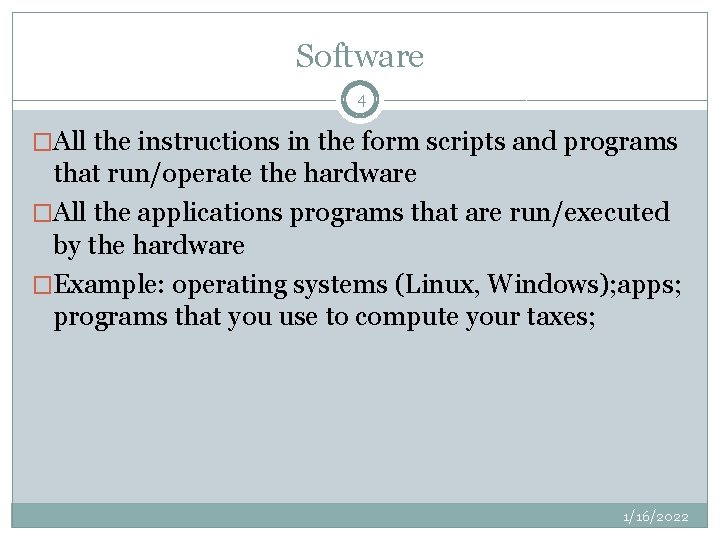 Software 4 �All the instructions in the form scripts and programs that run/operate the